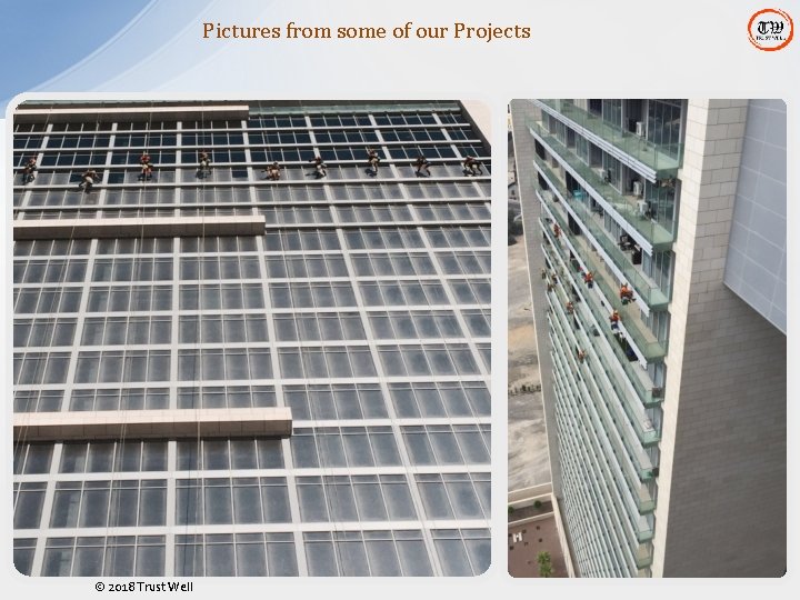 Pictures from some of our Projects 15 © 2018 Trust Well Pictures from some of our Projects 15 © 2018 Trust Well