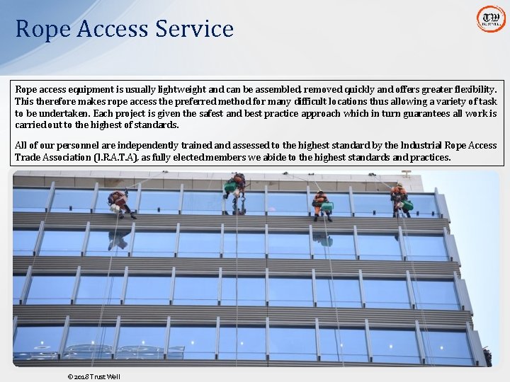 Rope Access Service Rope access equipment is usually lightweight and can be assembled, removed Rope Access Service Rope access equipment is usually lightweight and can be assembled, removed