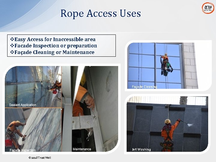 Rope Access Uses v. Easy Access for Inaccessible area v. Facade Inspection or preparation Rope Access Uses v. Easy Access for Inaccessible area v. Facade Inspection or preparation