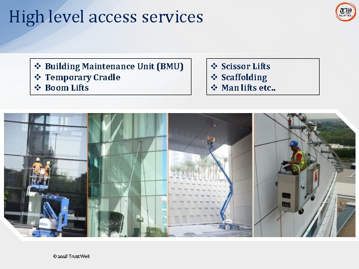 High level access services v Building Maintenance Unit (BMU) v Temporary Cradle v Boom High level access services v Building Maintenance Unit (BMU) v Temporary Cradle v Boom