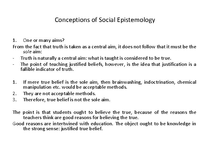 Conceptions of Social Epistemology 1. One or many aims? From the fact that truth