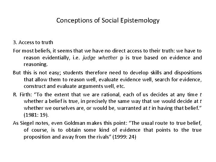 Conceptions of Social Epistemology 3. Access to truth For most beliefs, it seems that