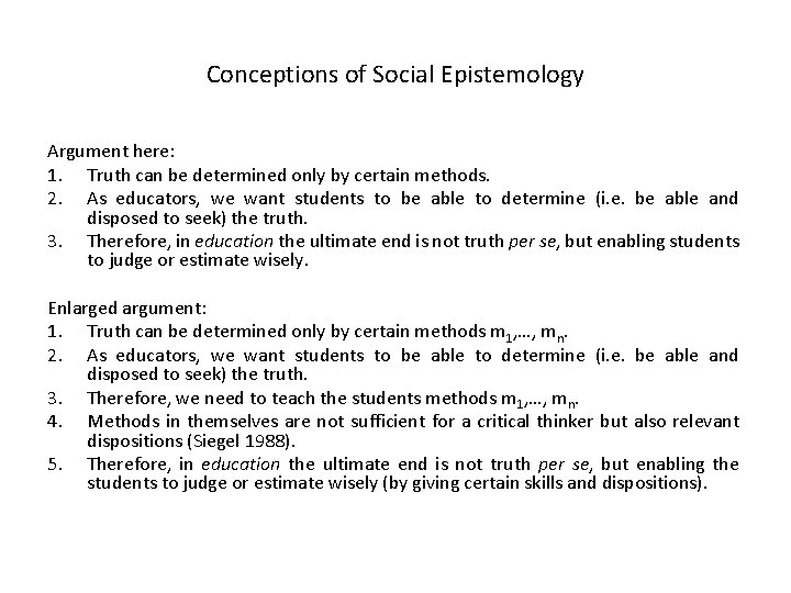 Conceptions of Social Epistemology Argument here: 1. Truth can be determined only by certain