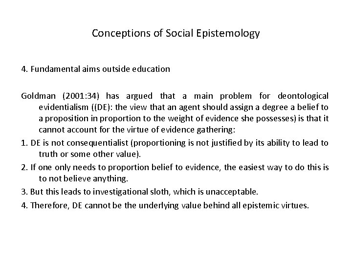 Conceptions of Social Epistemology 4. Fundamental aims outside education Goldman (2001: 34) has argued
