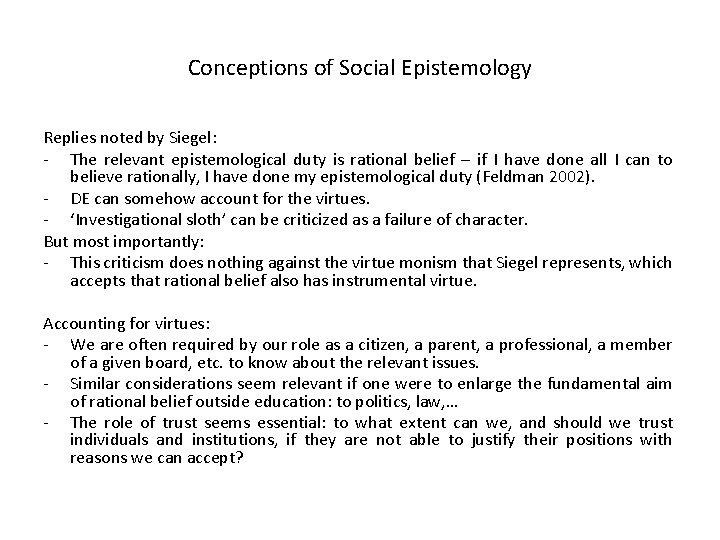 Conceptions of Social Epistemology Replies noted by Siegel: - The relevant epistemological duty is
