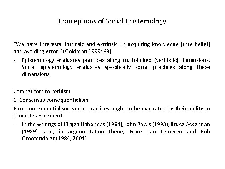 Conceptions of Social Epistemology “We have interests, intrinsic and extrinsic, in acquiring knowledge (true