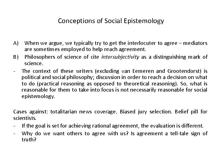 Conceptions of Social Epistemology A) When we argue, we typically try to get the