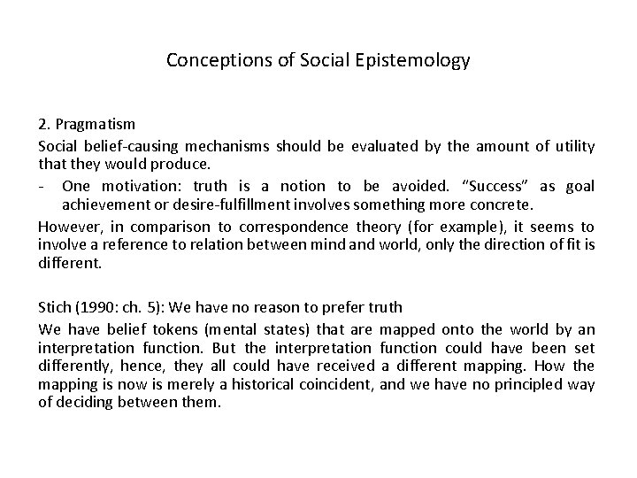 Conceptions of Social Epistemology 2. Pragmatism Social belief-causing mechanisms should be evaluated by the