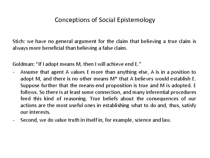 Conceptions of Social Epistemology Stich: we have no general argument for the claim that