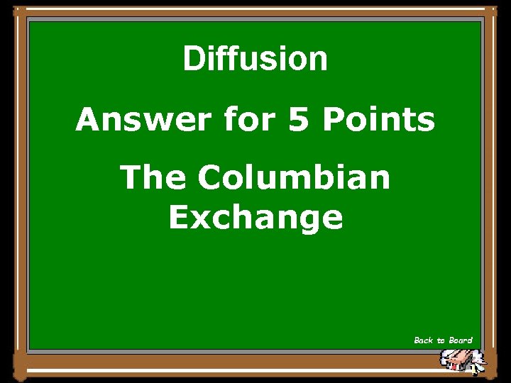 Diffusion Answer for 5 Points The Columbian Exchange Back to Board 