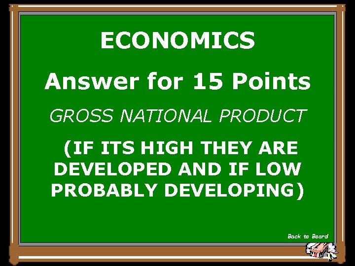 ECONOMICS Answer for 15 Points GROSS NATIONAL PRODUCT (IF ITS HIGH THEY ARE DEVELOPED