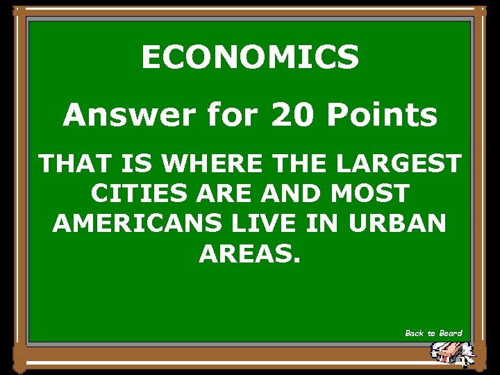 ECONOMICS Answer for 20 Points THAT IS WHERE THE LARGEST CITIES ARE AND MOST