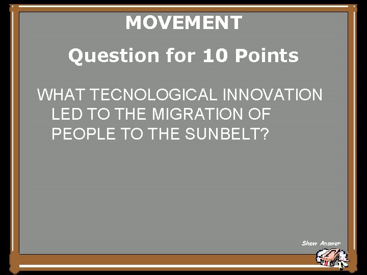 MOVEMENT Question for 10 Points WHAT TECNOLOGICAL INNOVATION LED TO THE MIGRATION OF PEOPLE