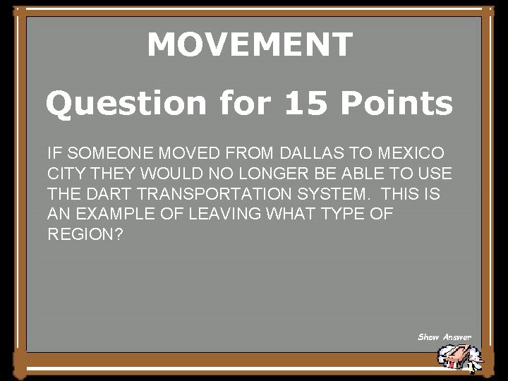 MOVEMENT Question for 15 Points IF SOMEONE MOVED FROM DALLAS TO MEXICO CITY THEY