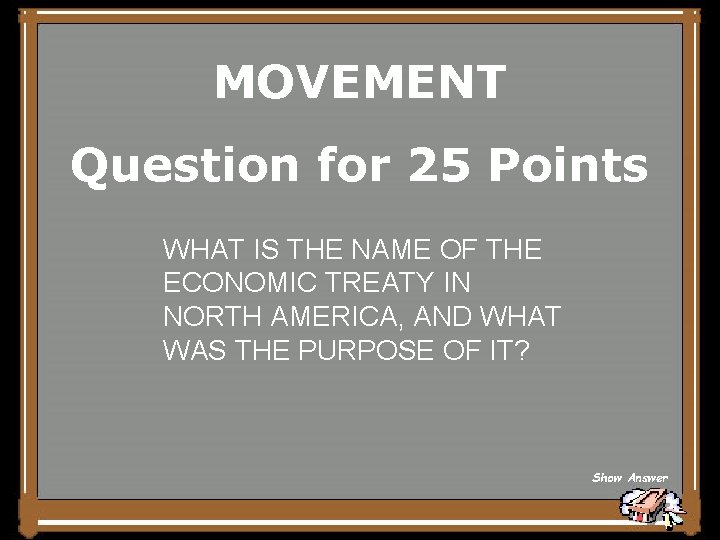 MOVEMENT Question for 25 Points WHAT IS THE NAME OF THE ECONOMIC TREATY IN