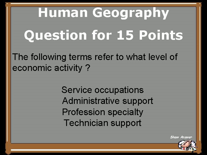 Human Geography Question for 15 Points The following terms refer to what level of