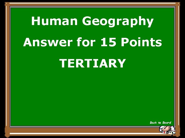 Human Geography Answer for 15 Points TERTIARY Back to Board 