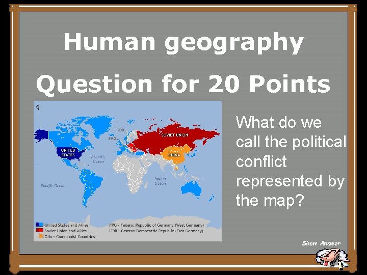 Human geography Question for 20 Points What do we call the political conflict represented