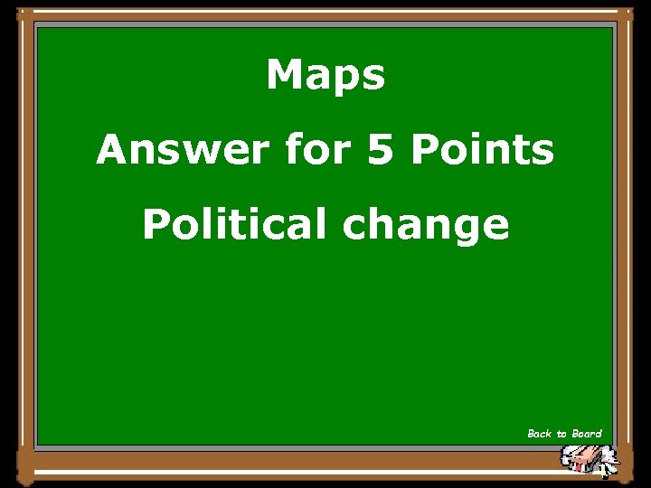 Maps Answer for 5 Points Political change Back to Board 