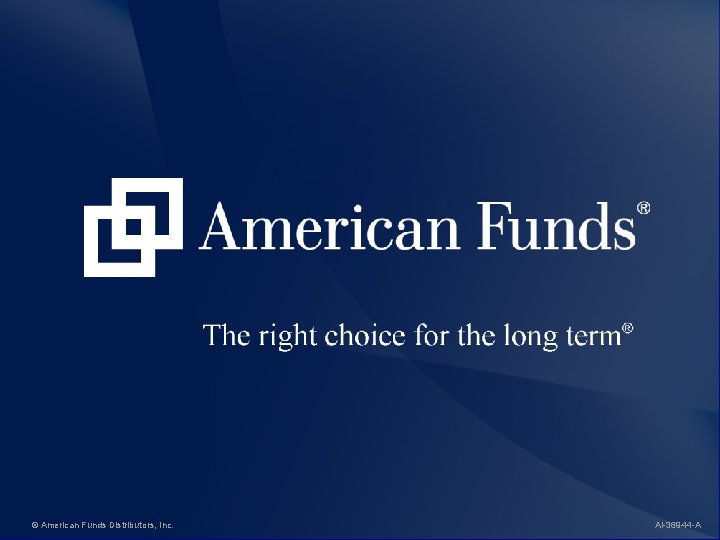 © American Funds Distributors, Inc. AI-36944 -A 