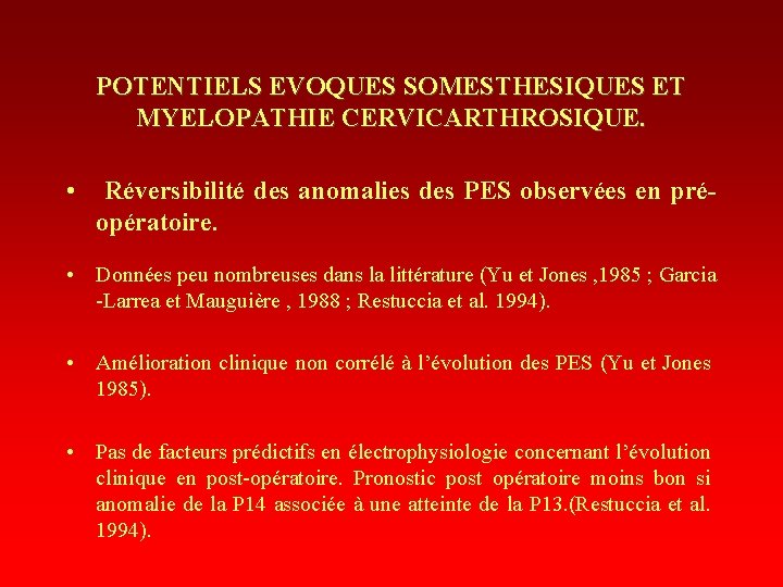 POTENTIELS EVOQUES SOMESTHESIQUES ET MYELOPATHIE CERVICARTHROSIQUE. • Réversibilité des anomalies des PES observées en