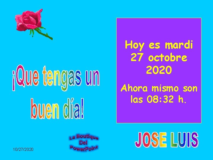 Hoy es mardi 27 octobre 2020 Ahora mismo son las 08: 32 h. 10/27/2020