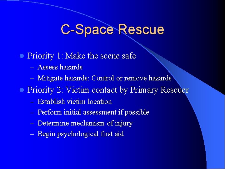 C-Space Rescue l Priority 1: Make the scene safe – Assess hazards – Mitigate