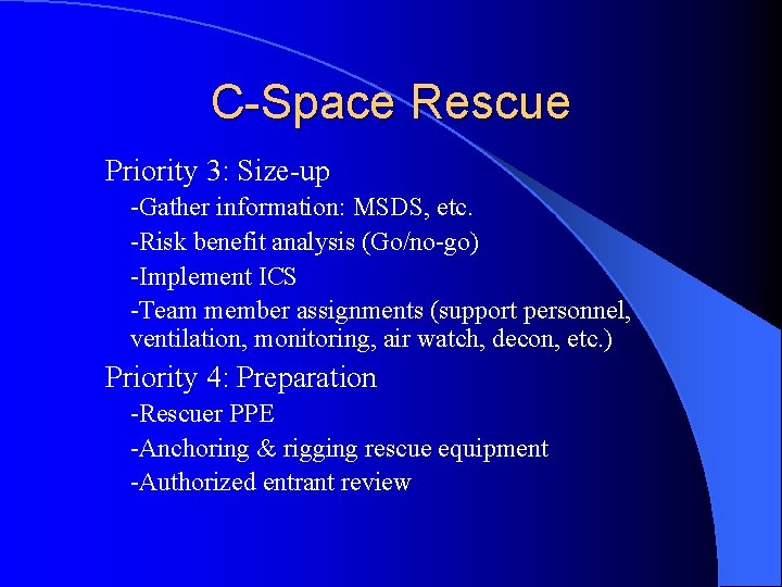 C-Space Rescue Priority 3: Size-up -Gather information: MSDS, etc. -Risk benefit analysis (Go/no-go) -Implement