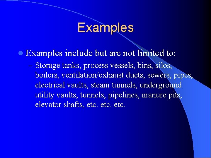 Examples l Examples include but are not limited to: – Storage tanks, process vessels,