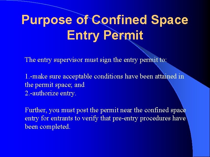 Purpose of Confined Space Entry Permit The entry supervisor must sign the entry permit