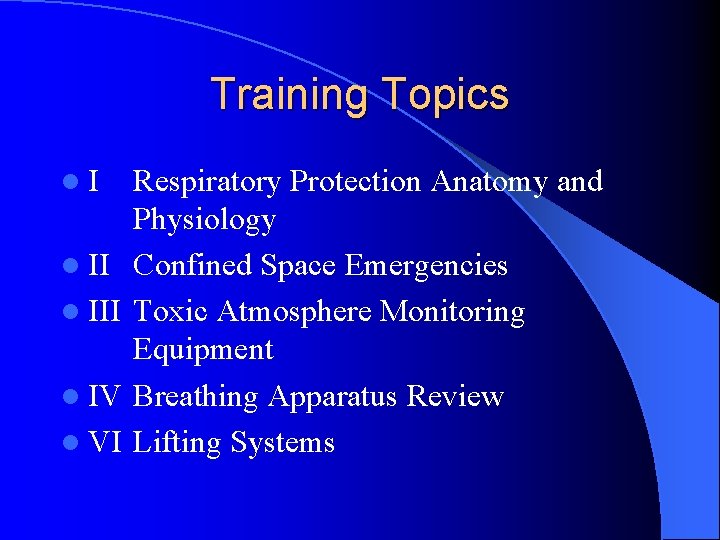 Training Topics l. I l III l IV l VI Respiratory Protection Anatomy and