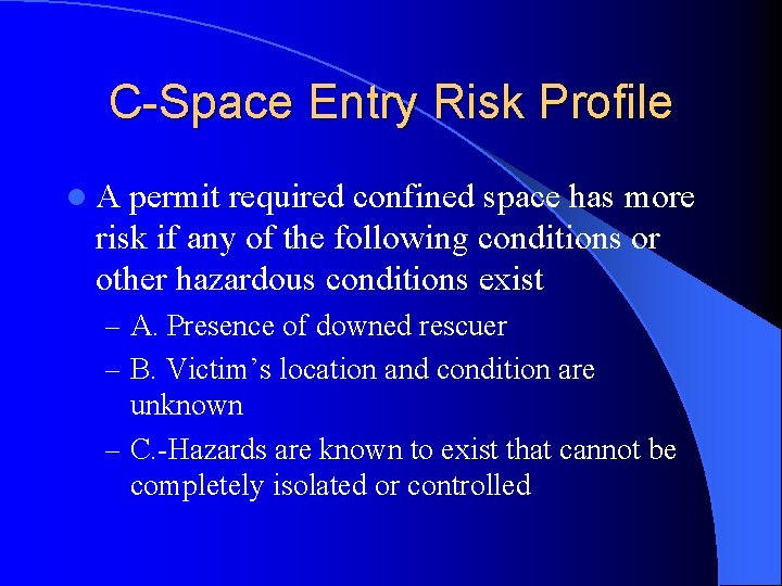 C-Space Entry Risk Profile l A permit required confined space has more risk if