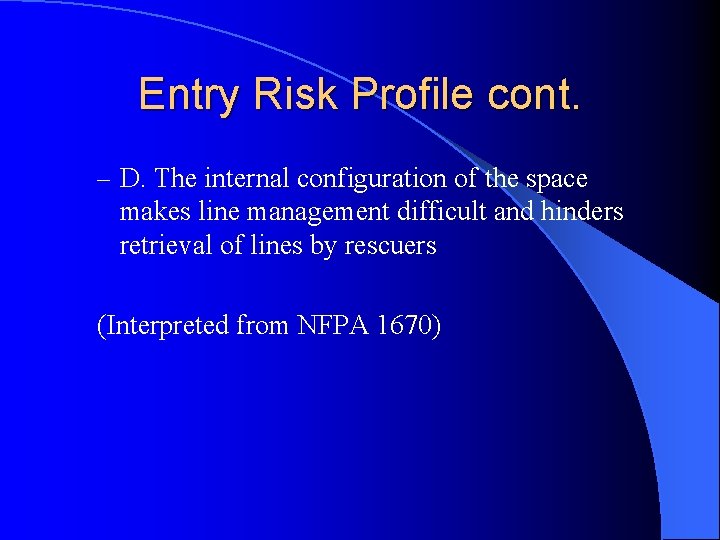 Entry Risk Profile cont. – D. The internal configuration of the space makes line