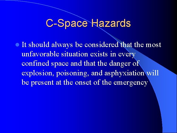 C-Space Hazards l It should always be considered that the most unfavorable situation exists