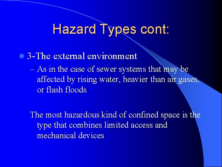 Hazard Types cont: l 3 -The external environment – As in the case of