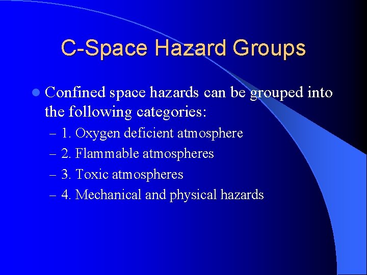 C-Space Hazard Groups l Confined space hazards can be grouped into the following categories: