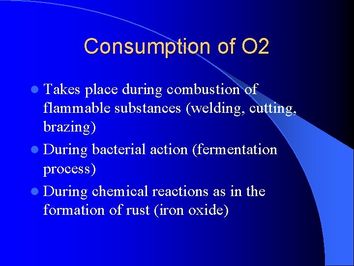 Consumption of O 2 l Takes place during combustion of flammable substances (welding, cutting,