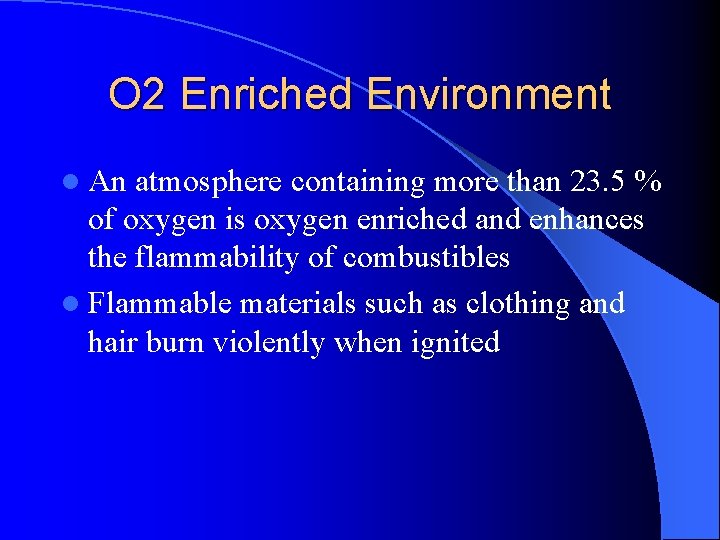 O 2 Enriched Environment l An atmosphere containing more than 23. 5 % of