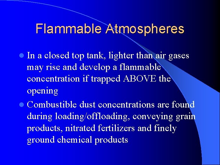 Flammable Atmospheres l In a closed top tank, lighter than air gases may rise