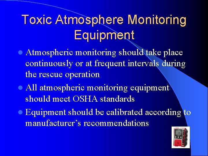 Toxic Atmosphere Monitoring Equipment l Atmospheric monitoring should take place continuously or at frequent