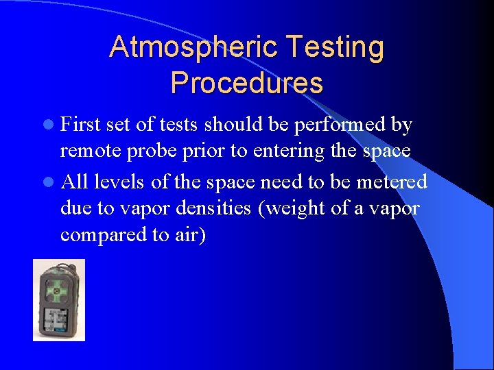 Atmospheric Testing Procedures l First set of tests should be performed by remote probe
