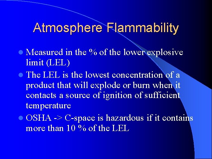 Atmosphere Flammability l Measured in the % of the lower explosive limit (LEL) l