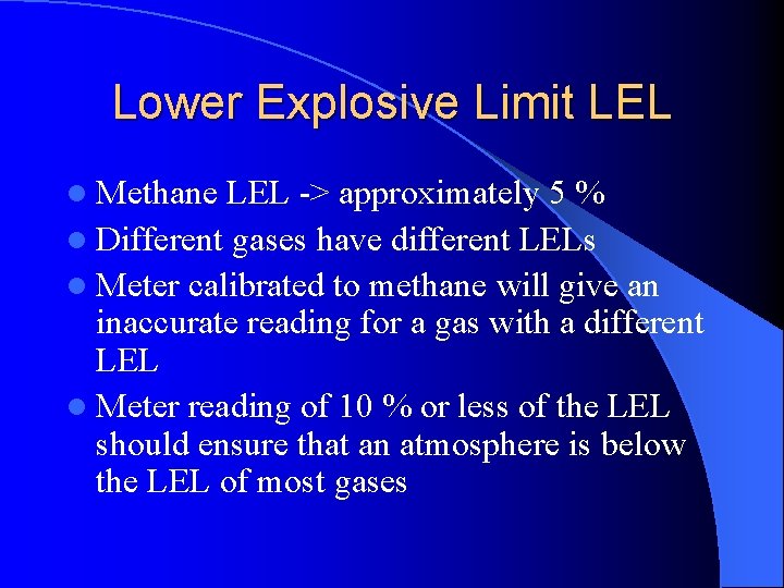 Lower Explosive Limit LEL l Methane LEL -> approximately 5 % l Different gases