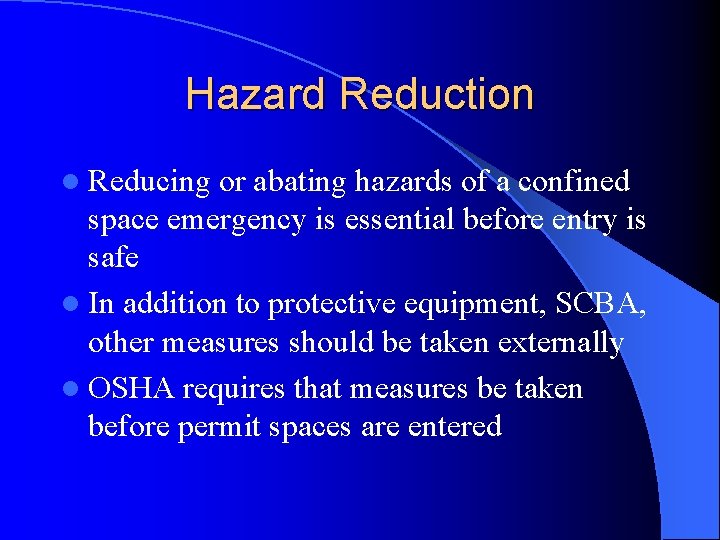 Hazard Reduction l Reducing or abating hazards of a confined space emergency is essential