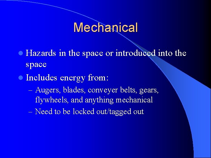 Mechanical l Hazards in the space or introduced into the space l Includes energy