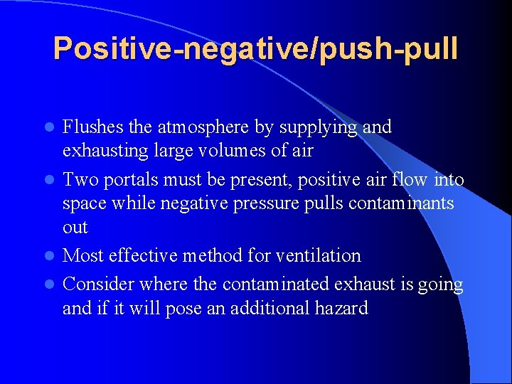 Positive-negative/push-pull Flushes the atmosphere by supplying and exhausting large volumes of air l Two