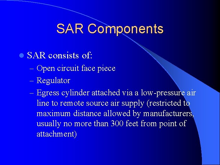 SAR Components l SAR consists of: – Open circuit face piece – Regulator –