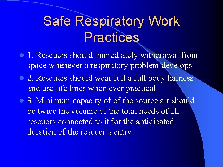 Safe Respiratory Work Practices 1. Rescuers should immediately withdrawal from space whenever a respiratory