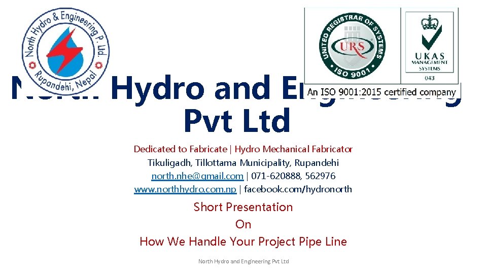 North Hydro and Engineering Pvt Ltd Dedicated to Fabricate | Hydro Mechanical Fabricator Tikuligadh,