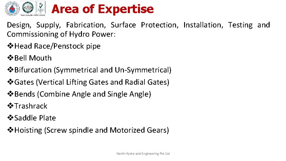 Area of Expertise Design, Supply, Fabrication, Surface Protection, Installation, Testing and Commissioning of Hydro